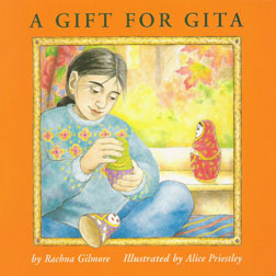 A Gift for Gita by Rachna Gilmore, illustrated by Alice Priestley